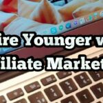 Retire Younger with Affiliate Marketing